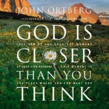 God Is Closer Than You Think: This Can Be the Greatest Moment of Your Life Because This Moment is the Place Where You Can Meet God