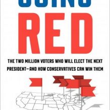 Going Red: The Two Million Voters Who Will Elect the Next President--and How Conservatives Can Win Them