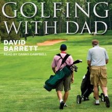 Golfing with Dad: The Game's Greatest Players Reflect on Their Fathers and the Game They Love