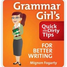 Grammar Girl's Quick and Dirty Tips for Better Writing