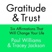 Gratitude and Trust: Six Affirmations That Will Change Your Life