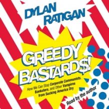 Greedy Bastards: Corporate Communists, Banksters, and the Other Vampires Who Suck America Dry