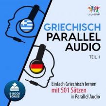 Griechisch Parallel Audio - Einfach Griechisch lernen mit 501 Stzen in Parallel Audio - Teil 1