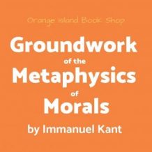 Groundwork of the Metaphysics of Morals