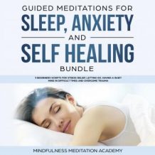 Guided Meditations for Sleep, Anxiety and Self Healing Bundle: 3 Beginners Scripts for Stress Relief, letting go, having a quiet Mind in difficult Times and overcome Trauma