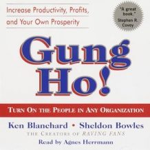 Gung Ho!: Turn On the People in Any Organization