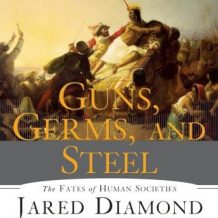 Guns, Germs, and Steel: The Fates of Human Societies