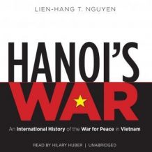 Hanoi's War: An International History of the War for Peace in Vietnam