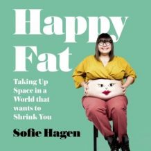 Happy Fat: Taking Up Space in a World That Wants to Shrink You