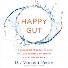 Happy Gut: The Cleansing Program to Help You Lose Weight, Gain Energy, and Eliminate Pain