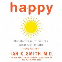 Happy: Simple Steps to Get the Most Out of Life