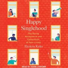 Happy Singlehood: The Rising Acceptance and Celebration of Solo Living