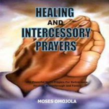 Healing And Intercessory Prayers: 400 Powerful Night Prayers For Deliverance, Healing, Breakthrough And Favors