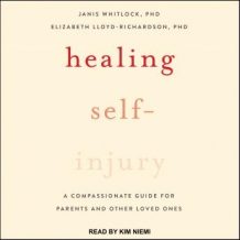 Healing Self-Injury: A Compassionate Guide for Parents and Other Loved Ones