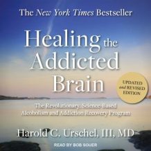 Healing the Addicted Brain: The Revolutionary, Science-Based Alcoholism and Addiction Recovery Program