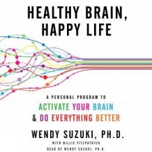 Healthy Brain, Happy Life: A Personal Program to Activate Your Brain and Do Everything Better