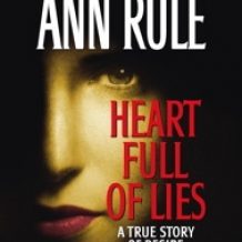 Heart Full of Lies: A True Story of Desire and Death