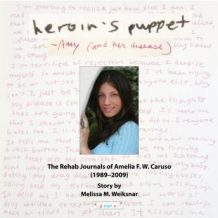 Heroin's Puppet: The Rehab Journals of Amelia F.W. Caruso (1989-2009)