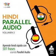 Hindi Parallel Audio - Aprende hindi rpido con 501 frases usando Parallel Audio - Volumen 2