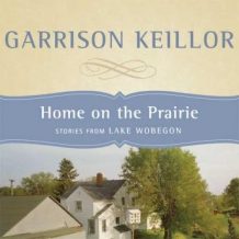 Home on the Prairie: Stories from Lake Wobegon