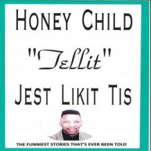 Honey Child Tellit Jest Like it is
