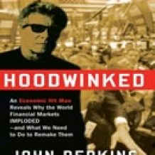 Hoodwinked: An Economic Hit Man Reveals Why the Global Economy IMPLODED -- and How to Fix It