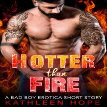 Hotter than Fire: A Bad Boy Erotica Short Story