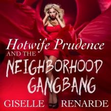 Hotwife Prudence and the Neighborhood Gangbang: Group Sex Erotica
