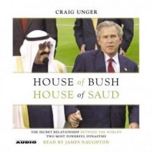 House of Bush, House of Saud: The Secret Relationship Between the World's Two Most Powerful Dynasties