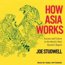 How Asia Works: Success and Failure in the World's Most Dynamic Region