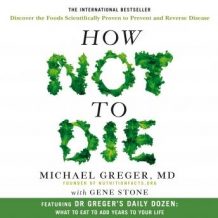 How Not To Die: Discover the foods scientifically proven to prevent and reverse disease