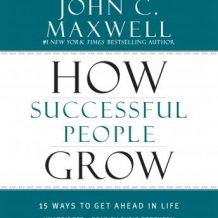 How Successful People Grow: 15 Ways to Get Ahead in Life