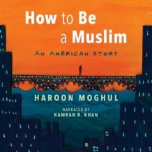 How to Be a Muslim: An American Story