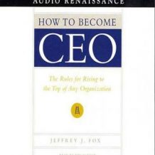 How to Become CEO: The Rules for Rising to the Top of Any Organization