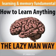 How to Learn Anything the Lazy Man Way