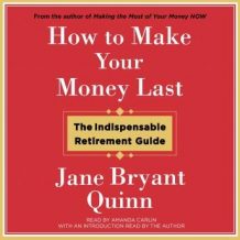 How to Make Your Money Last: The Indispensable Retirement Guide