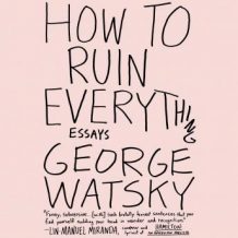 How To Ruin Everything: Essays