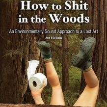 How to Shit in the Woods: An Environmentally Sound Approach to a Lost Art