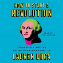 How to Start a Revolution: Young People and the Future of American Politics