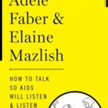 How to Talk So Kids Will Listen & Listen So Kids Will Talk