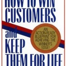 How To Win Customers And Keep Them For Life: An Action-Ready Blueprint for Achieving the Winner's Edge!