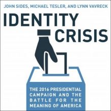 Identity Crisis: The 2016 Presidential Campaign and the Battle for the Meaning of America