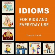 Idioms for Kids and Everyday Use