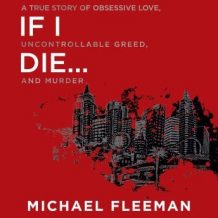 If I Die...: A True Story of Obsessive Love, Uncontrollable Greed, and Murder