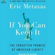 If You Can Keep It: The Forgotten Promise of American Liberty
