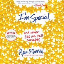 I'm Special: And Other Lies We Tell Ourselves