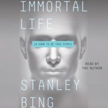 Immortal Life: A Soon To Be True Story