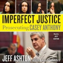 Imperfect Justice: Prosecuting Casey Anthony