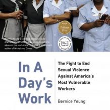 In A Day's Work: The Fight to End Sexual Violence Against America's Most Vulnerable Workers