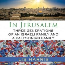 In Jerusalem: Three Generations of an Israeli Family and a Palestinian Family